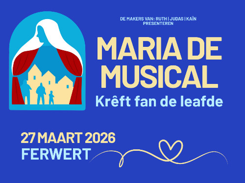 Maria de musikal 'Krêft fan de leafde' | Vrijdag 27 maart 2026